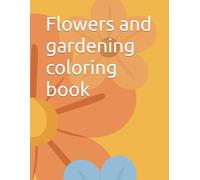 Flowers and gardening coloring book