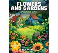 Flowers and Gardens Coloring Book for Kids Ages 4-8 - 50 Fun and Easy Designs With Sunflowers Butterflies Gnomes and More