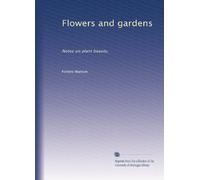Flowers and Gardens: Notes On Plant Beauty