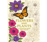 Flowers and Plants: A color ng book for adults