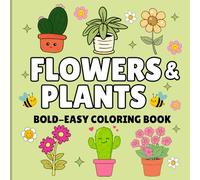 Flowers and Plants Bold and Easy Coloring Book: Simple and Fun 41 Designs for Kids, Teens, and Adults | Smiling Cactus, Flowers, and Potted Plants and More