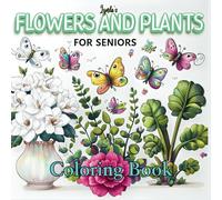 Flowers and Plants Coloring Book for Seniors:: Simple and Relaxing Floral Designs for Stress Relief and Dementia-Friendly