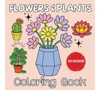 Flowers and Plants Large Print Coloring Book: 50 Big and Simple Beautiful Flower Designs for Adults , Seniors and Beginners.