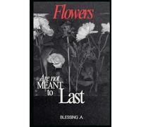 Flowers Are Not Meant to Last