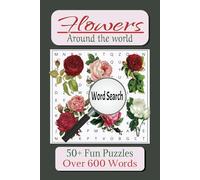 Flowers Around the World Word Search: Word Searches with Easy-to-Read Print about Flowers, gardening, Floral, and More | 6x9 Inches, 110 pages | 50+ ... Birthdays, Holidays, and Free Times