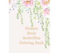 Flowers, Birds, and Butterflies Coloring Book