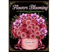 Flowers Blooming: 105 Floral Coloring Pages
