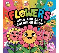 Flowers Bold and Easy Coloring Book: 135 Simple Flower Designs for Relaxing Coloring Fun - Perfect for Kids, Beginners, and Seniors