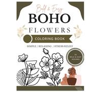 Flowers: Bold & Easy Boho Coloring Book: 30 Simple Floral Designs for Relaxation, Stress Relief and Creative Fun