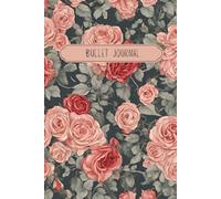Flowers Bullet Journal Rose Design - Dotted Journal, Notebook, Diaries - Journaling supplies Gift Men Woman Children 6x9 120 pages