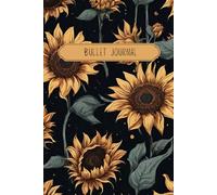 Flowers Bullet Journal Sunflowers Design - Dotted Journal, Notebook, Diaries - Journaling supplies Gift Men Woman Children 6x9 120 pages