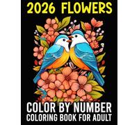 Flowers Color By number Coloring Book for Adult: Beautiful flower-themed color-by-number pages designed for adults - relaxing floral illustrations ... relief, mindfulness, and creative enjoyment