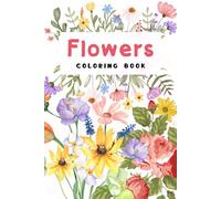 Flowers Coloring Book: 25 Flower Patterns for Relaxation, Mindfulness and Stress Relief - Relaxing Coloring for Kids and Adults