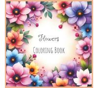 Flowers Coloring Book: 50 Beautiful Floral Designs to Soothe Your Mind and Spark Creativity | Single-Sided Pages | 8.5" x 8.5" Format | 103 Pages of Relaxation and Joy