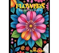 Flowers Coloring Book : Easy to Difficult for An adult, Senior and kids coloring book With Relaxing and Fun Design For Climate and Nature of All Ages with Bouquets, Wreaths and much more
