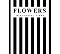 FLOWERS: Coloring Book Floral Patterns Coloring Sketch Drawings