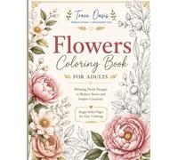Flowers Coloring Book for Adults: Beautiful Botanical Flower Designs for Relaxation, Stress Relief & Creative Coloring