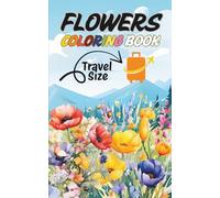 Flowers Coloring Book for Adults Travel Size: Take this small, perfectly portable coloring book with you wherever you go, and you'll always have ... need a moment of peace or inspiration strikes