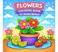 Flowers Coloring Book for Alcohol Markers: Beautiful Large Print Designs Flower Coloring for Adults and Teens