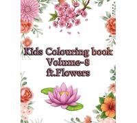 Flowers Coloring Book for Kids Volume-8: Fun and Easy Flower Coloring Pages for Toddlers and Kids Ages 3-8 | Roses, Sunflowers, Tulips, and More!