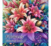 Flowers coloring book: Reduce stress and find your balance: Color 50 beautiful flower illustrations and be inspired by calming quotes