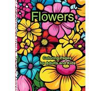 Flowers: Coloring Pages for Adults and Kids