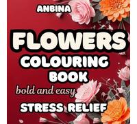flowers colouring book bold and easy stress relief