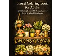 Flowers colouring book for adults: 20 relaxing botanical colouring pages for stress relief and mindfulness