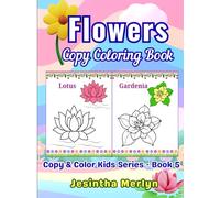 Flowers Copy Coloring Book for Kids Ages 3-7: Learn to Copy and Color 72 Beautiful Flowers | Fun Educational Coloring Activity Book for Preschool & Kindergarten