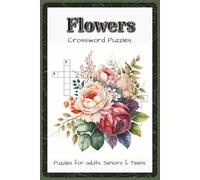 Flowers Crossword Puzzles: Crossword Puzzles with Easy to Read about Garden Blooms, Wildflowers, and Botanical Beauty | 6x9 inches, 120 Pages, 60 ... for Gardeners, Nature Lovers, and Puzzle Fans