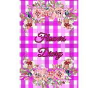 Flowers Diary: "Blossoms of Beauty" "Journal of a Blooming Heart"