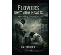 Flowers Don't Grow in Cages: A Real Guide to Grieving When You Locked behind the walls