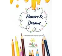 Flowers & Dreams: A relaxing coloring book for kids and grown-ups