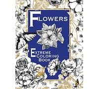 Flowers: Extreme Coloring Book