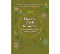 Flowers, Fields and Forests: Simple Embroidery Projects Inspired by Nature