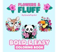 Flowers & Fluff Coloring Book: Fluffy Friends & Blooming Colors - Bold & Easy Coloring Book for Adults & Kids
