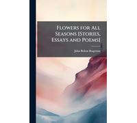 Flowers for All Seasons [Stories, Essays and Poems]