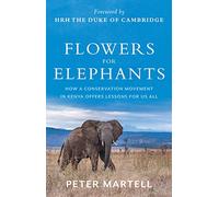 Flowers for Elephants: How a Conservation Movement in Kenya Offers Lessons for Us All