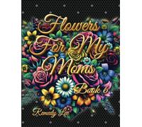 Flowers For My Moms: Book 6