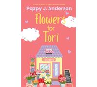 Flowers for Tori: A From Enemies to Lovers Romantic Comedy