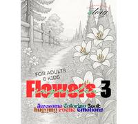 Flowers in Garden 3 Awesome Coloring Book hugging Poetic Emotions For Adults & Kids: Bring your peace, joy, and creative imagination to bloom with this coloring book!