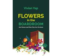 Flowers In The Boardroom: How Women Lead When They Own The Room