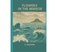 Flowers in the Mirror: Volume 1 of 2 (Chapters 1 - 50)