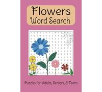 Flowers Inspired Word Search Puzzle Book: Word Searches with Flowers Theme Words | 100 pages of 50+ Flowers Inspired Word Search Puzzles | 6x9 in Word ... is perfect size for purses, backpacks, etc.