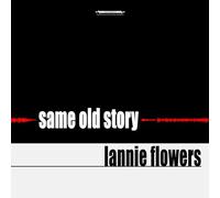Flowers, Lannie - Same Old Story