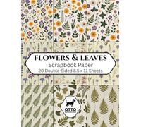 Flowers & Leaves Scrapbook Paper: Double-Sided Craft Paper for Scrapbooking, Junk Journals, Card Making, Origami, DIY Projects and Mixed Media