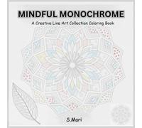 Flowers Monochrome Coloring Book For Mindful: 50+ Relaxing Line Art Patterns for Stress Relief and Mindfulness
