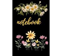 Flowers Notebook: Minimalist Notebook for Notes, Ideas, and Creativity ,120 pages, 6" x 9"