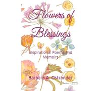 Flowers of Blessings: Inspirational Poems and Memoirs