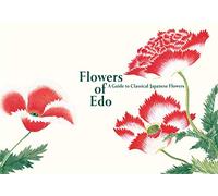 Flowers of Edo: A Guide to Classical Japanese Flowers
